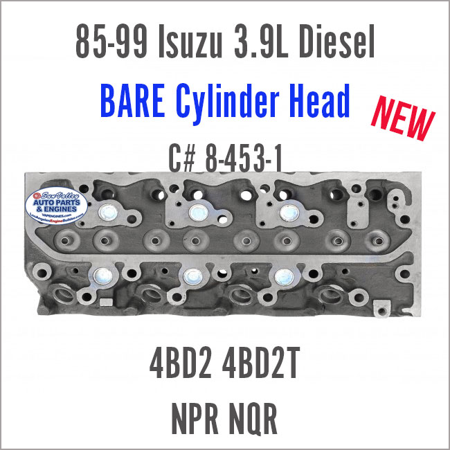 85-99 Isuzu Diesel 3.9L 4BD2 4BD2T New BARE Cylinder Head. C# 8-453-1. ISUZU NPR, NQR. Back