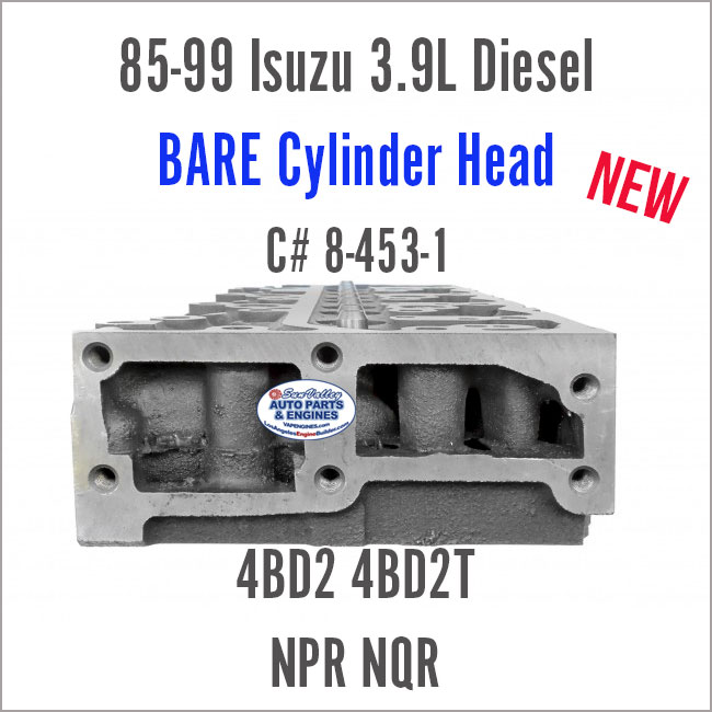 85-99 Isuzu Diesel 3.9L 4BD2 4BD2T New BARE Cylinder Head. C# 8-453-1. ISUZU NPR, NQR. End