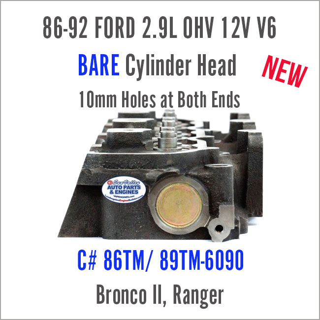 86-92 Ford Ranger Bronco II 2.9 OHV 12V V6 Bare Head; 10mm, 86TM/89TM-6090. End