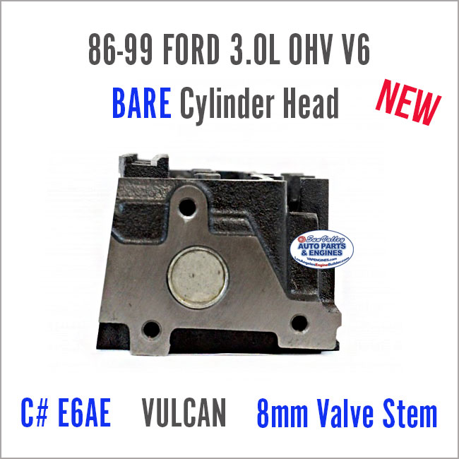 86-99 Ford Mercury 3.0L OHV V6 E6AE Vulcan 8mm BARE New Cylinder Head