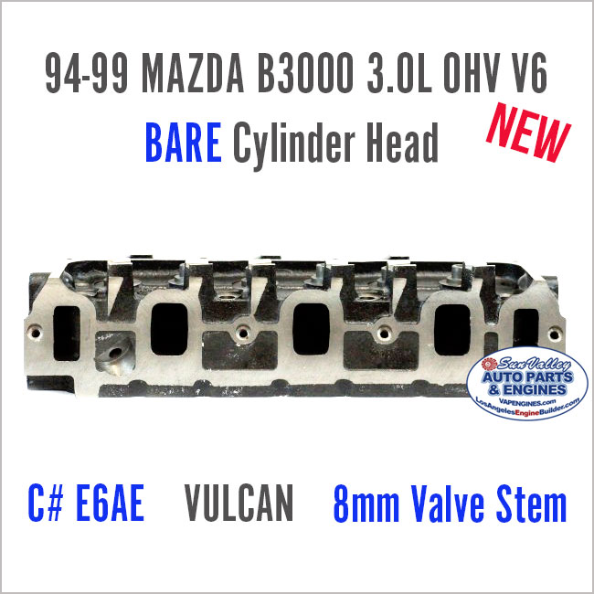94-99 Mazda B3000 3.0L OHV V6 E6AE Vulcan 8mm BARE New Cylinder Head. Port