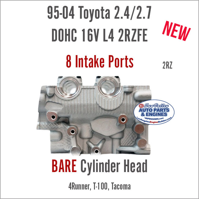95-04 Toyota 2.4L 2.7L DOHC 16V L4 2RZ 3RZ Bare New Cylinder Head. 8 Intake Ports. End