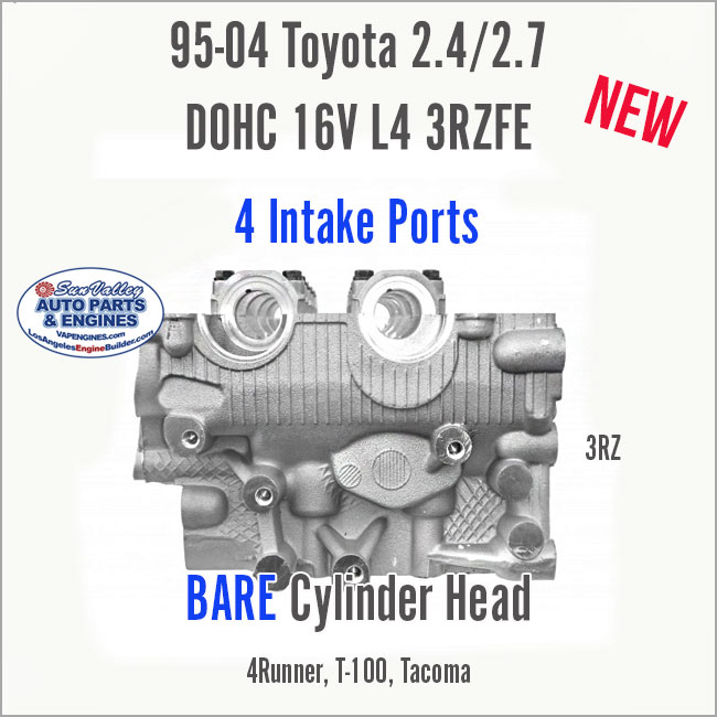95-04 Toyota 2.4L 2.7L DOHC 16V L4 3RZ 2RZ Bare New Cylinder Head. 4 Intake Ports. End