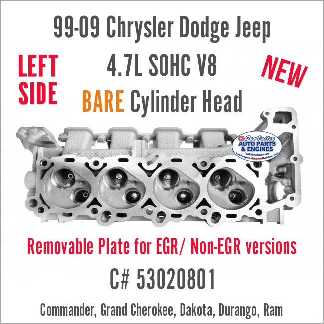 99-09 Chrysler Dodge Jeep 4.7 SOHC Bare New LEFT Cylinder Head #53020801. Face