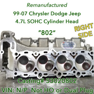 99-07 Dodge Jeep 4.7 RIGHT Reman Cylinder Head 802 Face