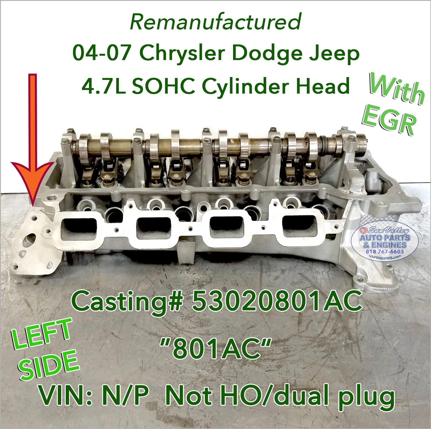 04-07 Chrysler Dodge Jeep RAm 4.7 Left Cylinder Head with EGR 04-07 Chrysler Dodge Jeep RAm 4.7 Left Cylinder Head with EGR